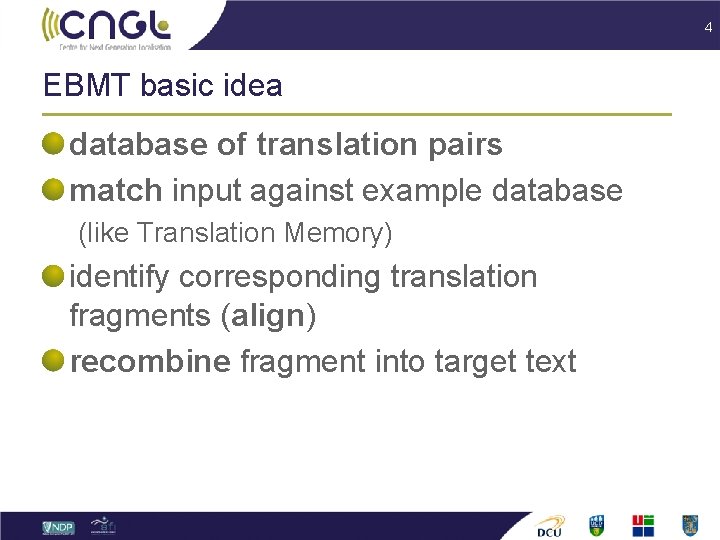 4 EBMT basic idea database of translation pairs match input against example database (like