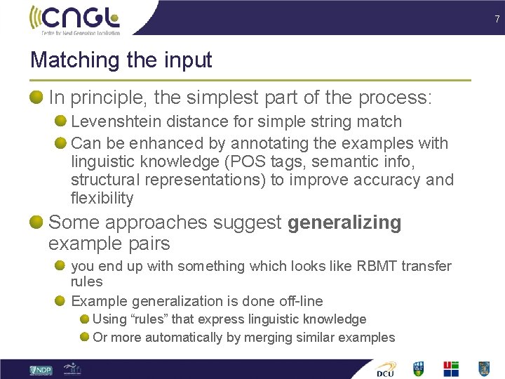 7 Matching the input In principle, the simplest part of the process: Levenshtein distance