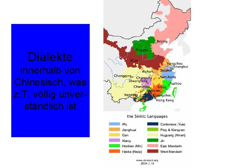 Dialekte innerhalb von Chinesisch, was z. T. völlig unverständlich ist 