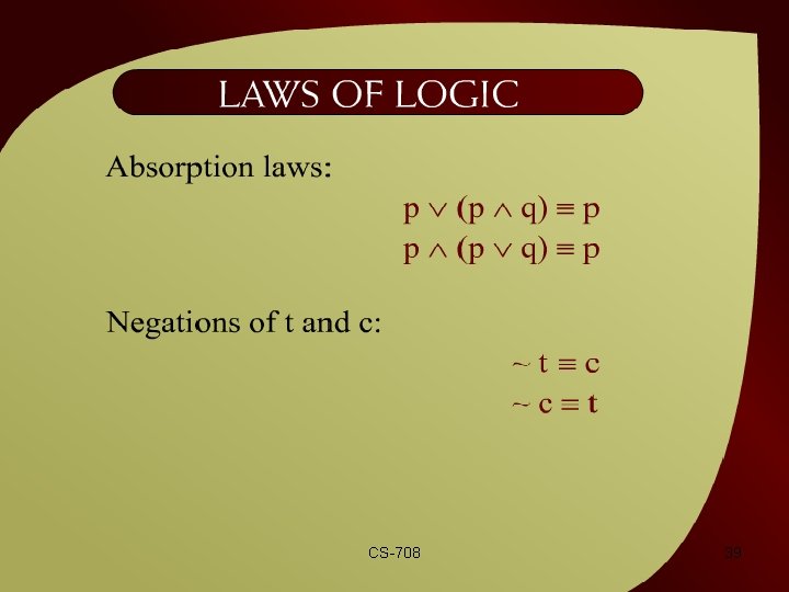 Laws of Logic – 2 - 25 d CS-708 39 