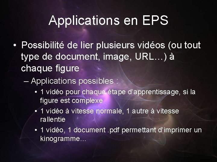 Applications en EPS • Possibilité de lier plusieurs vidéos (ou tout type de document,