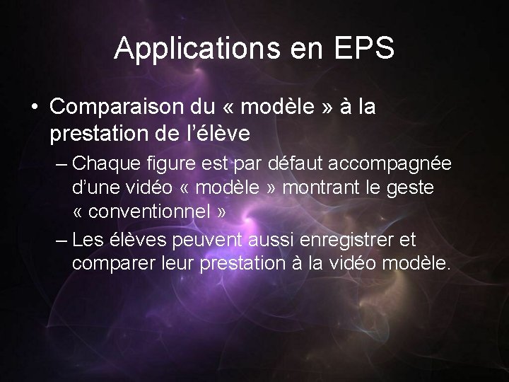 Applications en EPS • Comparaison du « modèle » à la prestation de l’élève