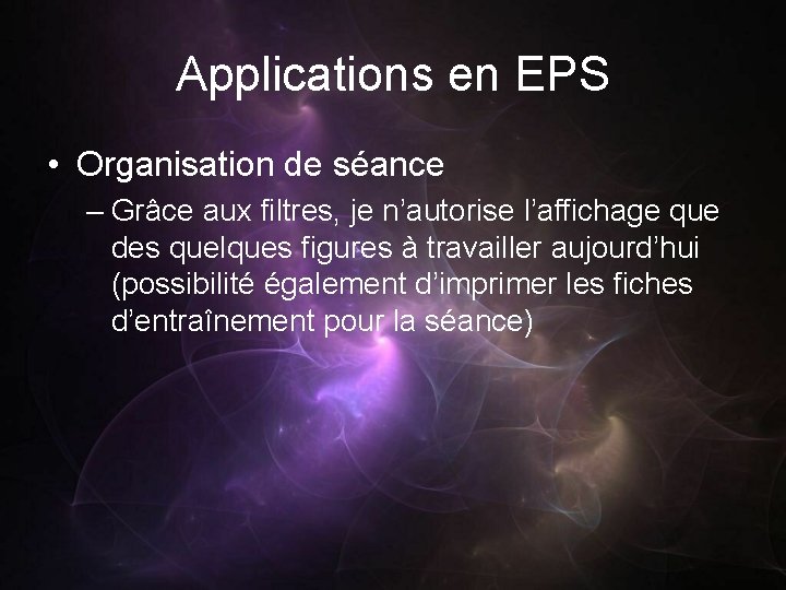 Applications en EPS • Organisation de séance – Grâce aux filtres, je n’autorise l’affichage