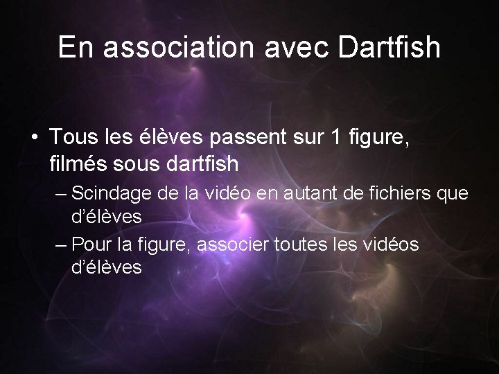 En association avec Dartfish • Tous les élèves passent sur 1 figure, filmés sous