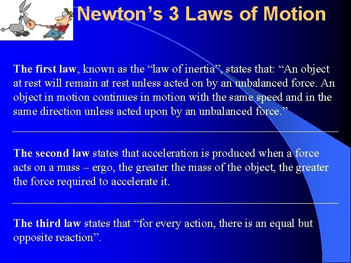 Newton’s 3 Laws of Motion The first law, known as the “law of inertia”,