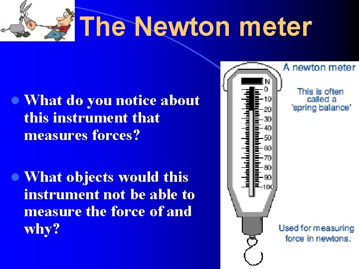 The Newton meter l What do you notice about this instrument that measures forces?