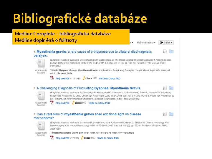 Bibliografické databáze Medline Complete – bibliografická databáze Medline doplněná o fulltexty 