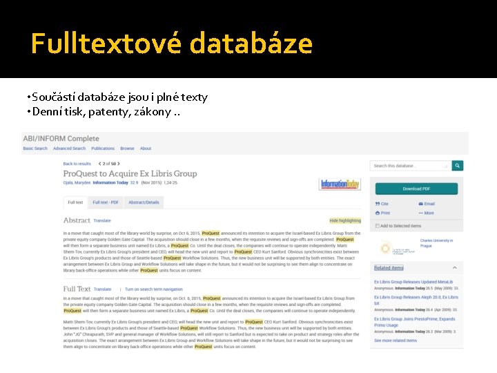 Fulltextové databáze • Součástí databáze jsou i plné texty • Denní tisk, patenty, zákony.