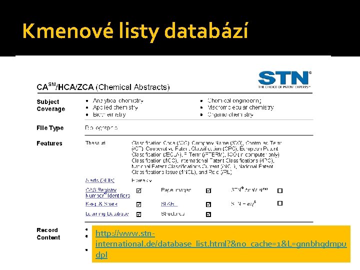 Kmenové listy databází http: //www. stninternational. de/database_list. html? &no_cache=1&L=gnnbhqdmpu dpl 