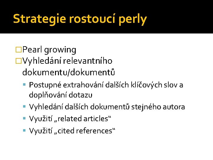 Strategie rostoucí perly �Pearl growing �Vyhledání relevantního dokumentu/dokumentů Postupné extrahování dalších klíčových slov a