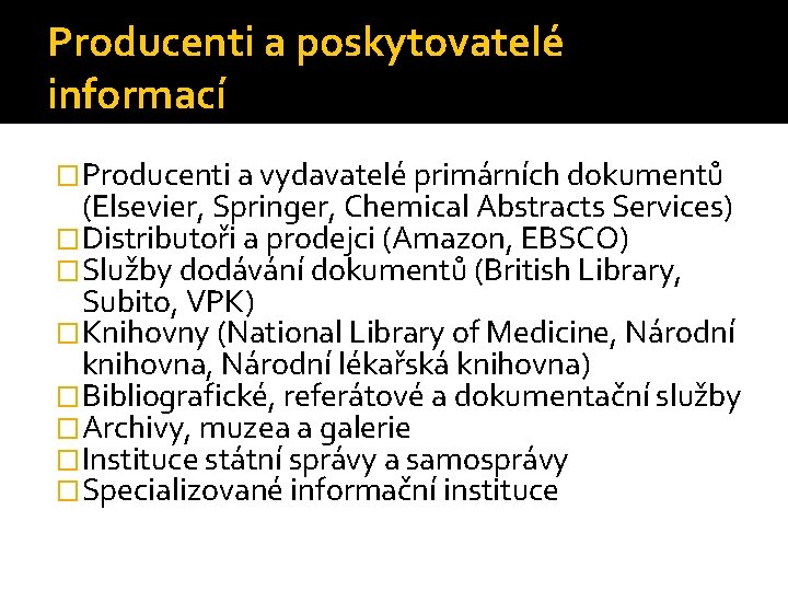 Producenti a poskytovatelé informací �Producenti a vydavatelé primárních dokumentů (Elsevier, Springer, Chemical Abstracts Services)