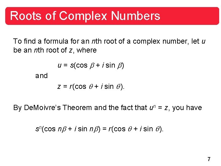 Roots of Complex Numbers To find a formula for an nth root of a