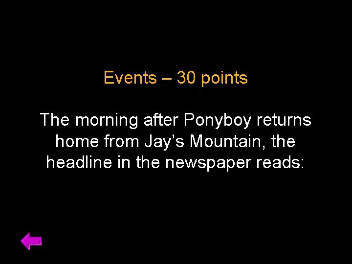 Events – 30 points The morning after Ponyboy returns home from Jay’s Mountain, the