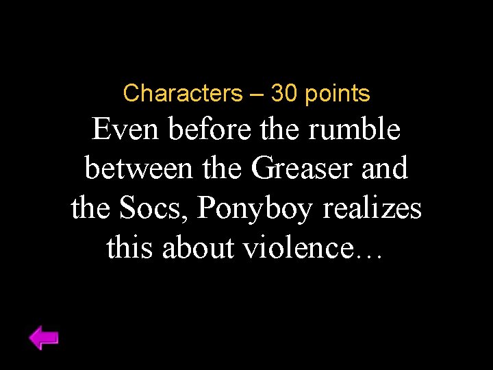 Characters – 30 points Even before the rumble between the Greaser and the Socs,