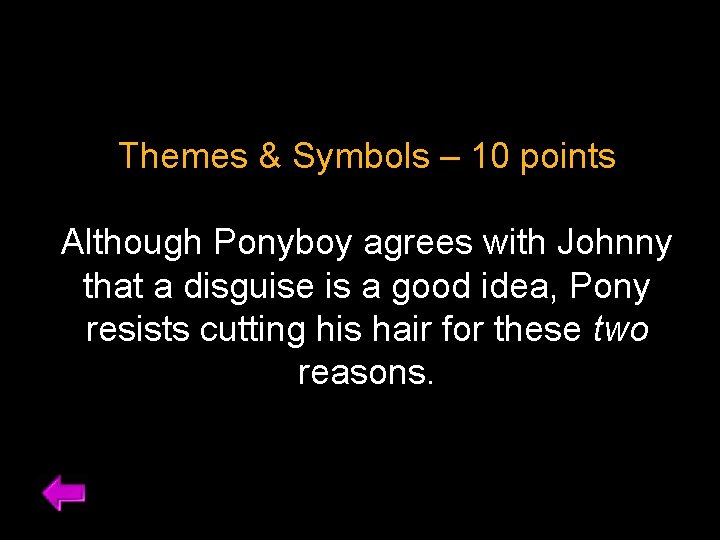 Themes & Symbols – 10 points Although Ponyboy agrees with Johnny that a disguise