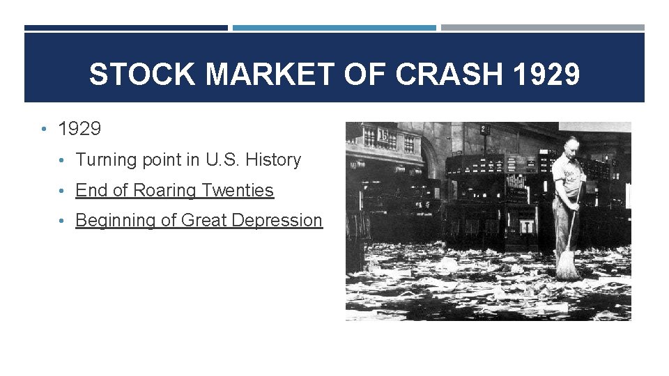 STOCK MARKET OF CRASH 1929 • Turning point in U. S. History • End