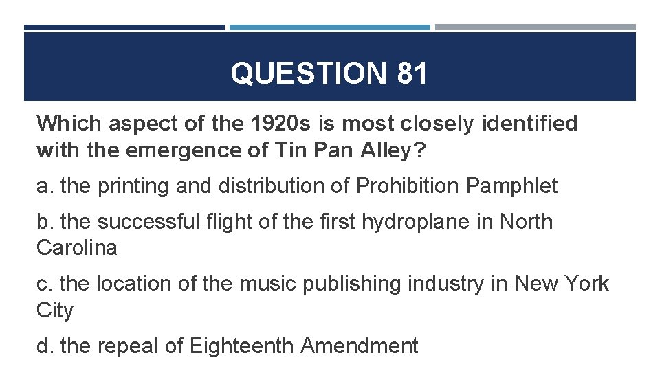 QUESTION 81 Which aspect of the 1920 s is most closely identified with the
