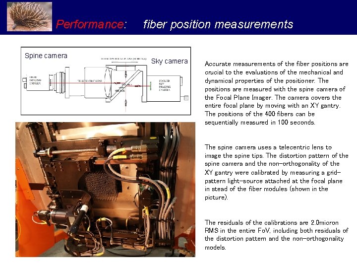 Performance: Spine camera fiber position measurements Sky camera Accurate measurements of the fiber positions