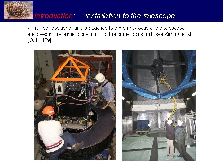 Introduction: installation to the telescope • The fiber positioner unit is attached to the