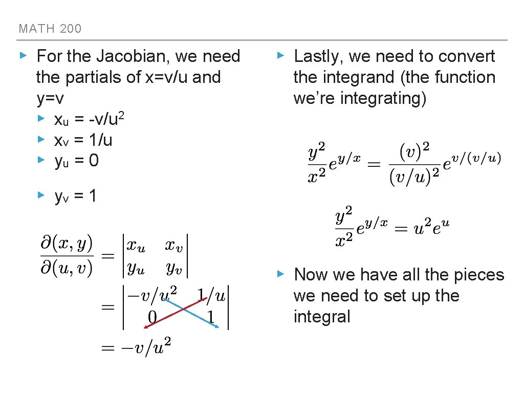 MATH 200 ▸ For the Jacobian, we need the partials of x=v/u and y=v