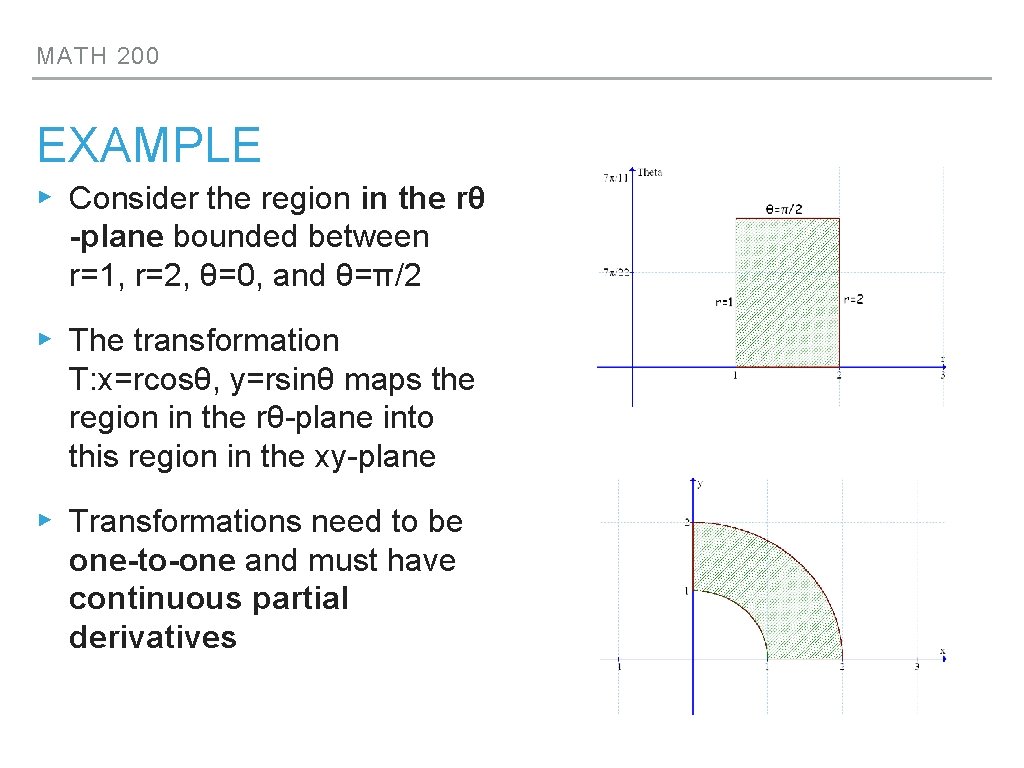 MATH 200 EXAMPLE ▸ Consider the region in the rθ -plane bounded between r=1,