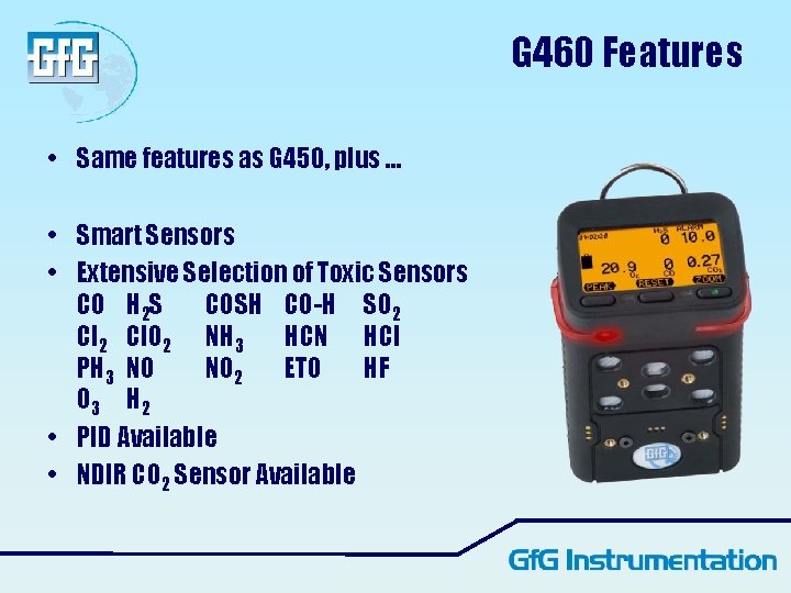 G 460 Features • Same features as G 450, plus … • Smart Sensors