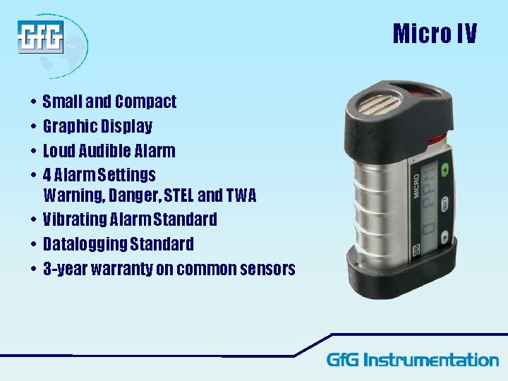 Micro IV • • Small and Compact Graphic Display Loud Audible Alarm 4 Alarm