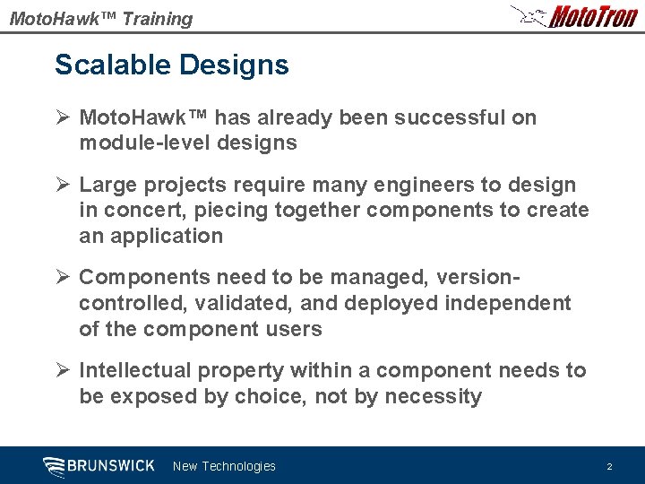 Moto. Hawk™ Training Scalable Designs Ø Moto. Hawk™ has already been successful on module-level