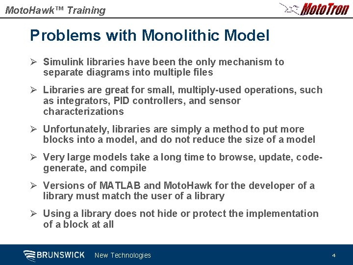 Moto. Hawk™ Training Problems with Monolithic Model Ø Simulink libraries have been the only