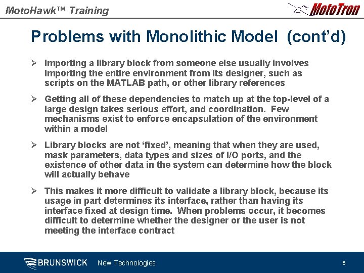 Moto. Hawk™ Training Problems with Monolithic Model (cont’d) Ø Importing a library block from