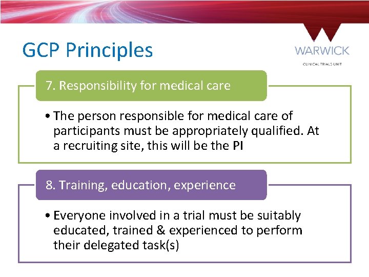 GCP Principles 7. Responsibility for medical care • The person responsible for medical care