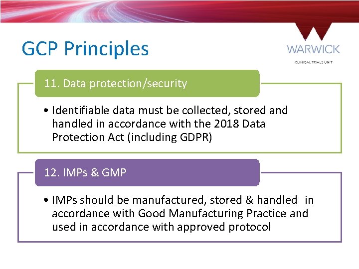 GCP Principles 11. Data protection/security • Identifiable data must be collected, stored and handled