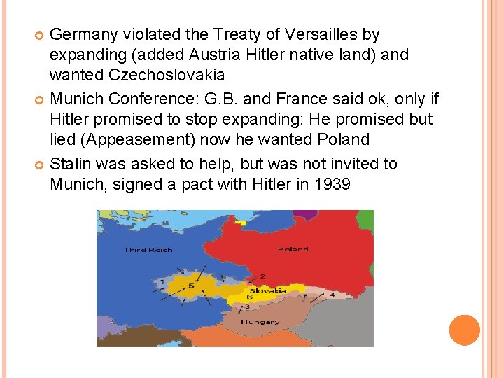 Germany violated the Treaty of Versailles by expanding (added Austria Hitler native land) and