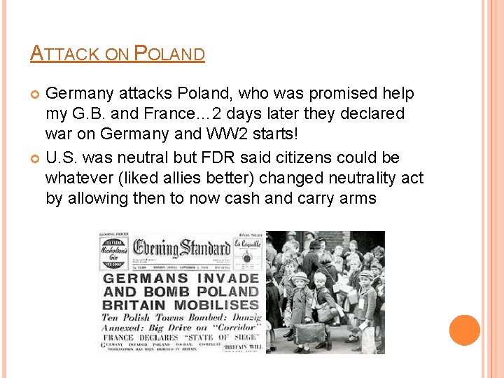 ATTACK ON POLAND Germany attacks Poland, who was promised help my G. B. and
