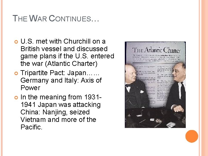 THE WAR CONTINUES… U. S. met with Churchill on a British vessel and discussed