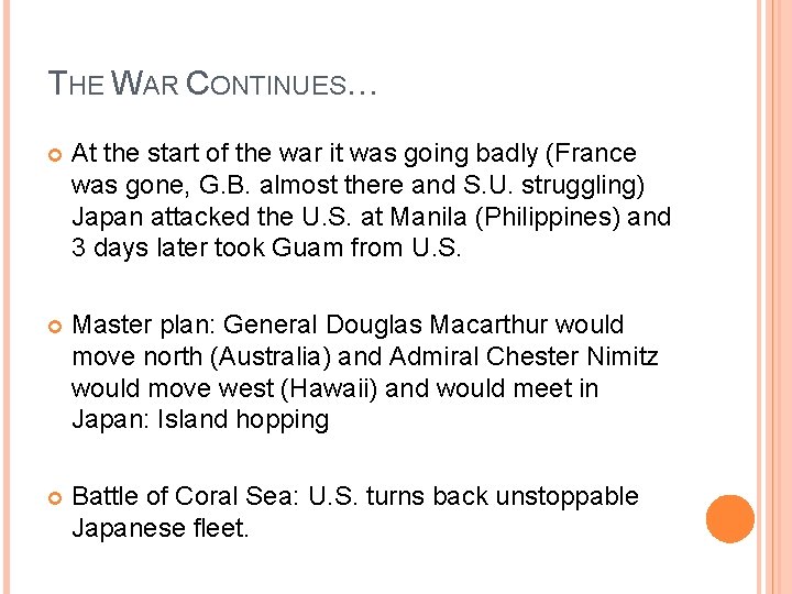THE WAR CONTINUES… At the start of the war it was going badly (France