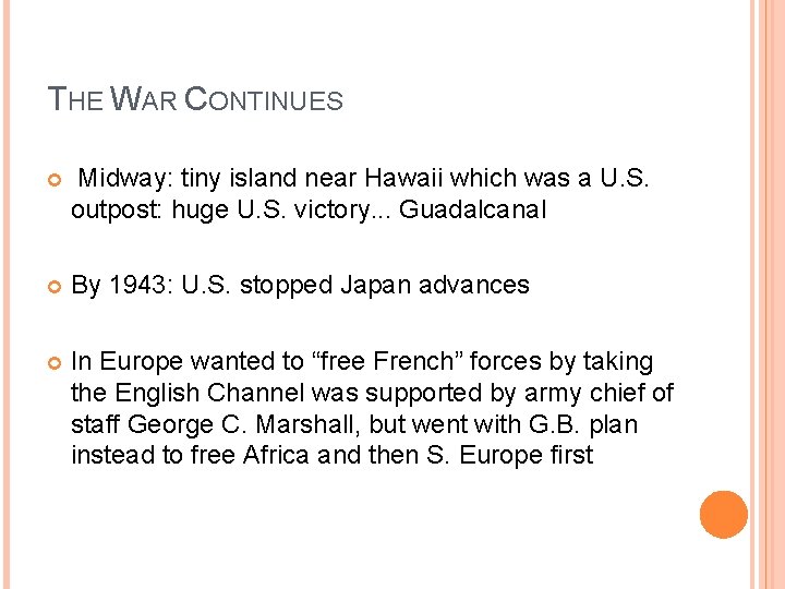 THE WAR CONTINUES Midway: tiny island near Hawaii which was a U. S. outpost: