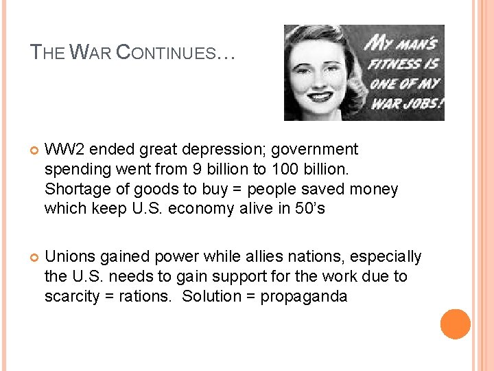 THE WAR CONTINUES… WW 2 ended great depression; government spending went from 9 billion