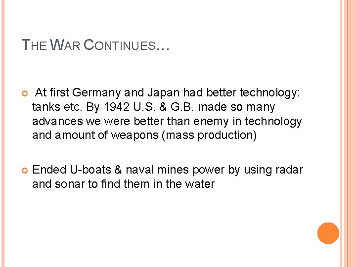 THE WAR CONTINUES… At first Germany and Japan had better technology: tanks etc. By