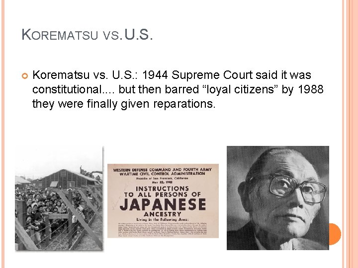 KOREMATSU VS. U. S. Korematsu vs. U. S. : 1944 Supreme Court said it