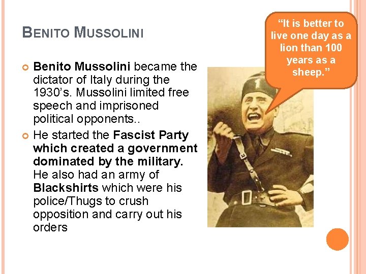 BENITO MUSSOLINI Benito Mussolini became the dictator of Italy during the 1930’s. Mussolini limited
