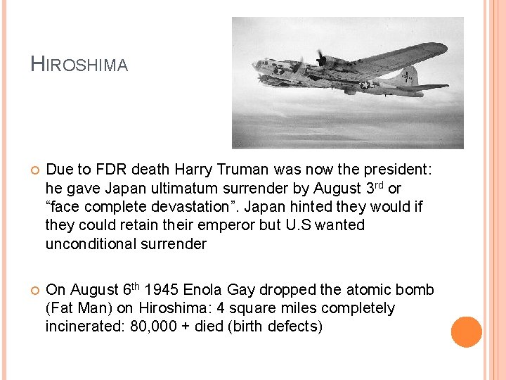 HIROSHIMA Due to FDR death Harry Truman was now the president: he gave Japan