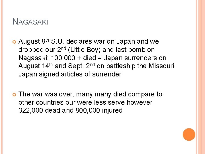 NAGASAKI August 8 th S. U. declares war on Japan and we dropped our