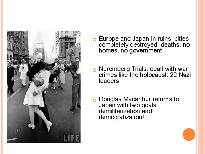  Europe and Japan in ruins; cities completely destroyed, deaths, no homes, no government