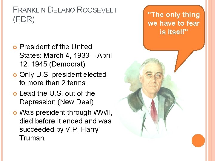 FRANKLIN DELANO ROOSEVELT (FDR) President of the United States: March 4, 1933 – April