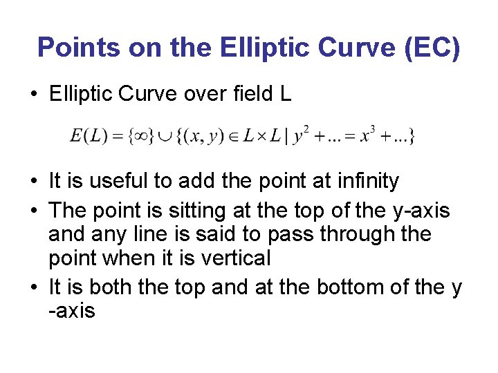 Points on the Elliptic Curve (EC) • Elliptic Curve over field L • It