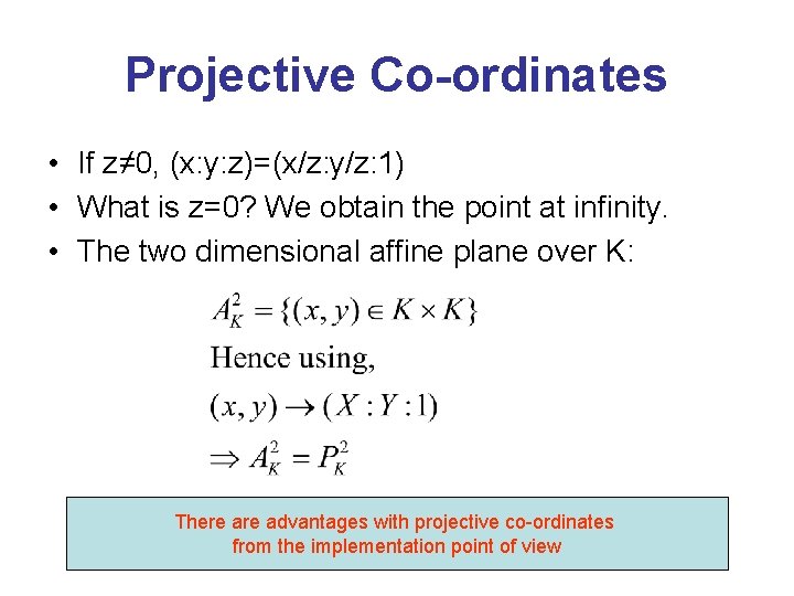 Projective Co-ordinates • If z≠ 0, (x: y: z)=(x/z: y/z: 1) • What is