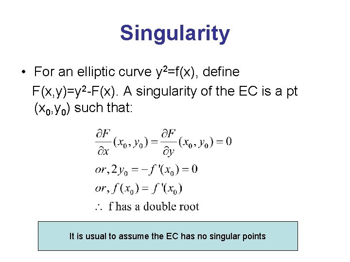 Singularity • For an elliptic curve y 2=f(x), define F(x, y)=y 2 -F(x). A