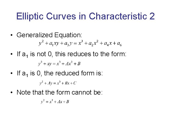 Elliptic Curves in Characteristic 2 • Generalized Equation: • If a 1 is not