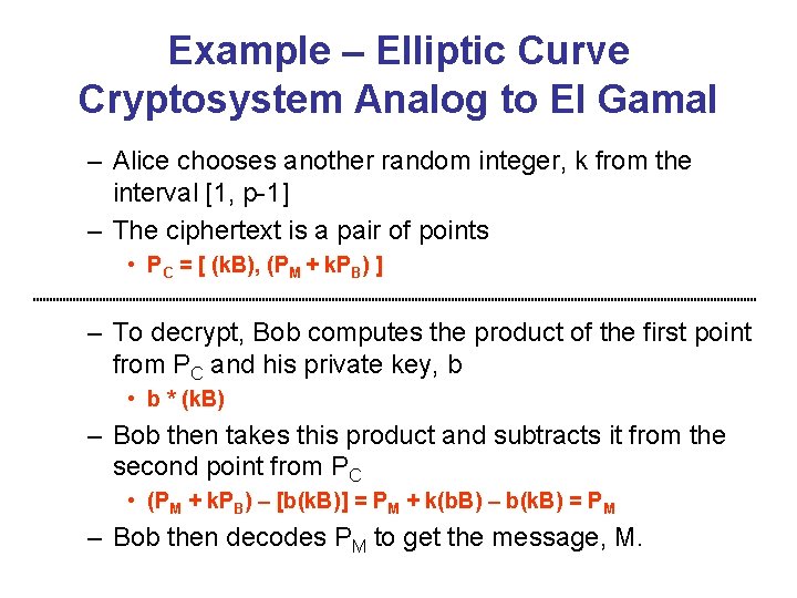 Example – Elliptic Curve Cryptosystem Analog to El Gamal – Alice chooses another random